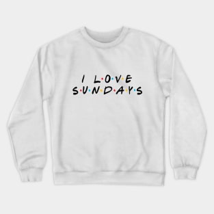 I Love Sundays Crewneck Sweatshirt